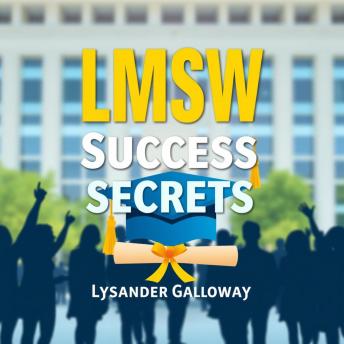 LMSW Success Secrets: Transform Your Exam and Career Today!: 'Elevate your exam prep with LMSW Success Secrets! Acquire essential audio insights for your success in both tests and career!'