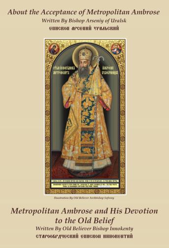 About the Acceptance of Metropolitan Ambrose: Metropolitan and His Sincere Devotion to the Old Belief