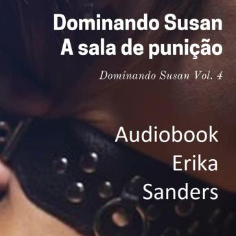 [Portuguese] - Dominando Susan. A Sala de Punição: Dominando Susan Vol. 4