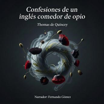 [Spanish] - Confesiones de un inglés comedor de opio: Un viaje pionero a los abismos de la adicción, el sueño y la profundidad de la mente humana