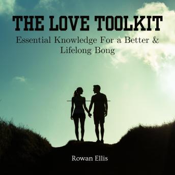 The Love Toolkit: Essential Knowledge For a Better & Lifelong Bong
