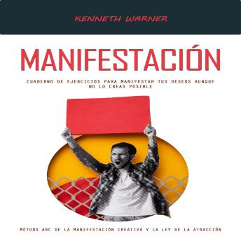 [Spanish] - Manifestación: Cuaderno De Ejercicios Para Manifestar Tus Deseos Aunque No Lo Creas Posible (Método Abc De La Manifestación Creativa Y La Ley De La Atracción)
