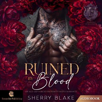 Ruined By Blood: An Age Gap Forced Proximity Mafia Romance