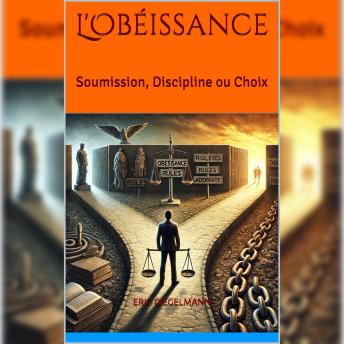 [French] - L'Obéissance: Soumission, Discipline ou Choix