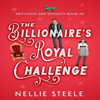 The Billionaire's Royal Challenge: A Sweet Royal Billionaire Romance