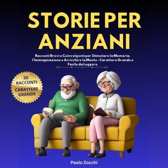 [Italian] - Storie per Anziani: Racconti Brevi e Coinvolgenti per Stimolare la Memoria, l’Immaginazione e Arricchire la Mente