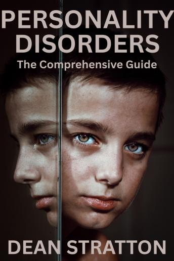 Personality Disorders - The Comprehensive Guide