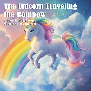 The Unicorn Traveling the Rainbow