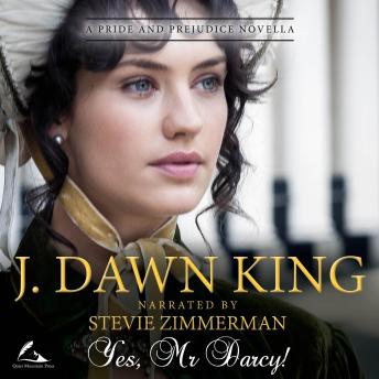 Yes, Mr. Darcy: A Pride & Prejudice Novella