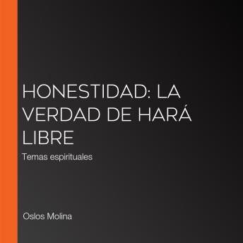 [Spanish] - Honestidad: La verdad de hará libre: Temas espirituales