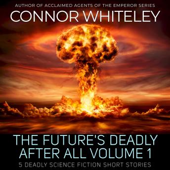 The Future's Deadly After All Volume 1: 5 Deadly Science Fiction Short Stories