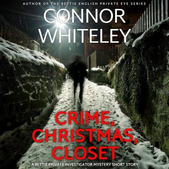Crime, Christmas, Closet: A Bettie Private Eye Holiday Mystery Short Story