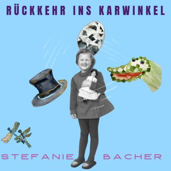 [German] - Rückkehr ins Karwinkel: Erinnerungen, Analysen und andere Träume