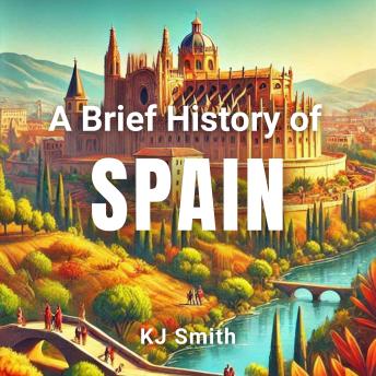 A Brief History of Spain