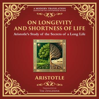 On Longevity and Shortness of Life: Aristotle’s Study of the Secrets of a Long Life