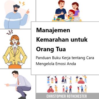 [Indonesian] - Manajemen Kemarahan untuk Orang Tua, Panduan buku kerja tentang cara mengelola emosi Anda