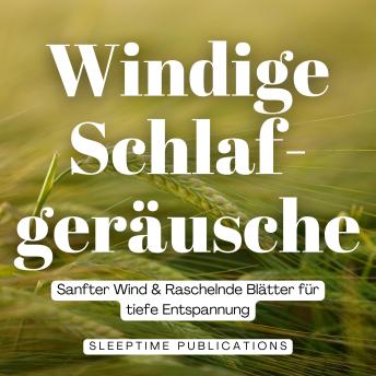 [German] - Windige Schlafgeräusche: Sanfter Wind & Raschelnde Blätter für tiefe Entspannung