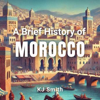A Brief History of Morocco