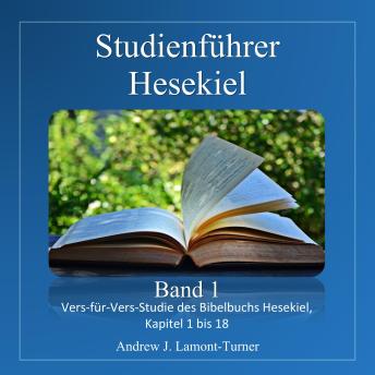 [German] - Studienführer: Hesekiel Band 1: Vers-für-Vers-Studie des Bibelbuchs Hesekiel, Kapitel 1 bis 18