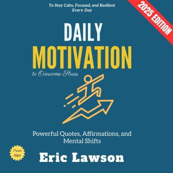 Daily Motivation to Overcome Stress:: Powerful Quotes, Affirmations, and Mental Shifts to Stay Calm, Focused, and Resilient Every Day