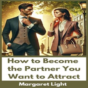 How to Become the Partner You Want to Attract