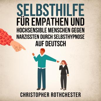[German] - Selbsthilfe für Empathen und hochsensible Menschen gegen Narzissten durch Selbsthypnose Auf Deutsch/ Self-help for empaths and highly sensitive people ... through self-hypnosis (German Edition)