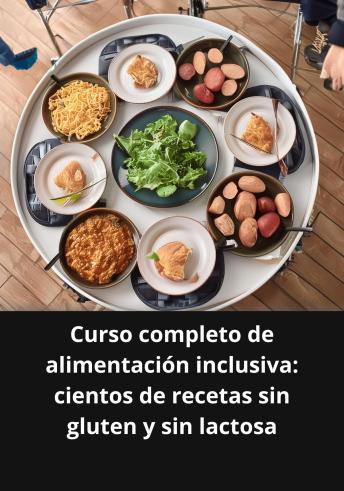 [Spanish] - Curso completo de alimentación inclusiva cientos de recetas sin gluten y sin lactosa