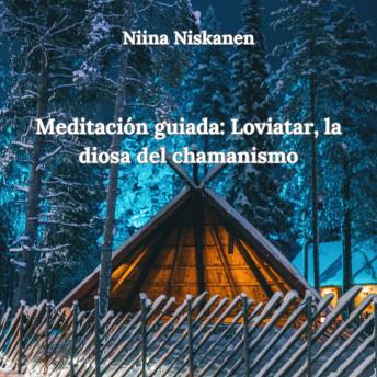 [Spanish] - Meditación guiada: Loviatar, la diosa del chamanismo