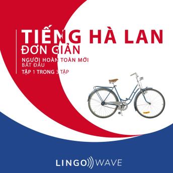 [Vietnamese] - Tiếng Hà Lan đơn giản - Người hoàn toàn mới bắt đầu  - Tập 1 trong 3 tập