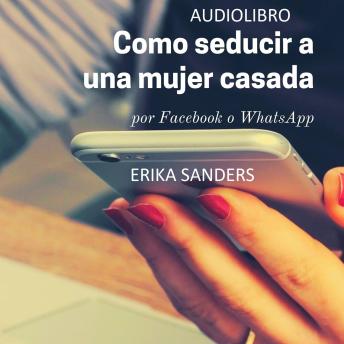 [Spanish] - Como seducir a una mujer casada: Por Facebook o WhatsApp