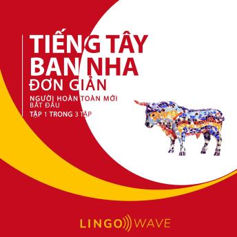 [Vietnamese] - Tiếng Tây Ban Nha đơn giản - Người hoàn toàn mới bắt đầu  - Tập 1 trong 3 tập