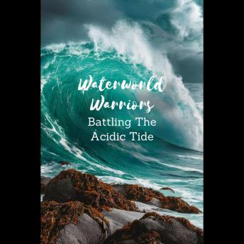 Waterworld Warriors: Battling the Acidic Tide