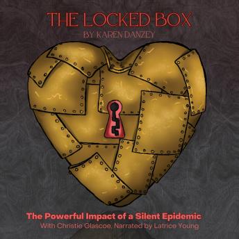 The Locked Box: Part 1: The Powerful Impact of a Silent Epidemic