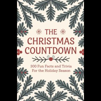 The Christmas Countdown: 300 Fun Facts and Trivia for the Holiday Seaso