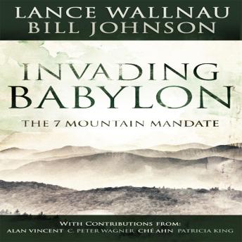 Invading Babylon: The 7 Mountain Mandate