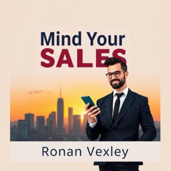 Mind Your Sales: Secrets to Closing Deals Effortlessly: 'Supercharge your sales journey! Access dynamic audio lessons from Mind Your Sales for effortless deal-making.'