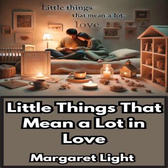 Little Things That Mean a Lot in Love