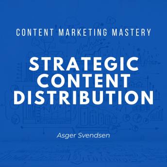 Strategic Content Distribution