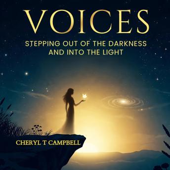 Voices: Stepping Out of the Darkness and Into the Light: A Journey of Spiritual Awakening, Healing, and Inner Transformation