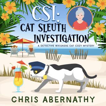 CSI: Cat Sleuth Investigation: A Detective Whiskers Cat Cozy Mystery