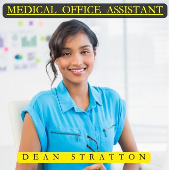 Medical Office Assistant - The Comprehensive Guide: Clinic operations, HIPAA compliance, revenue cycle, billing workflows, scheduling, HR playbooks, front-desk SOPs, KPI dashboards