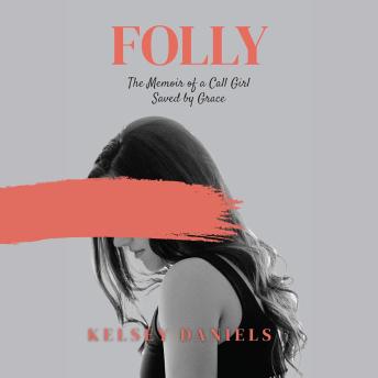 Folly: The Memoir of a Call Girl Saved by Grace