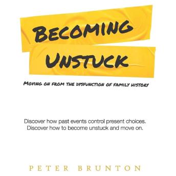 Becoming Unstuck: Moving On From the Dysfunction of Family History