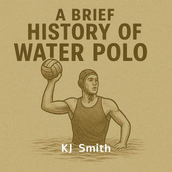 A Brief History of Water Polo