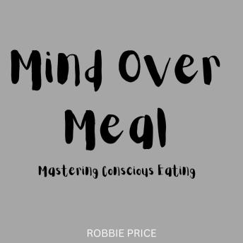 Mind Over Meal: Mastering Conscious Eating
