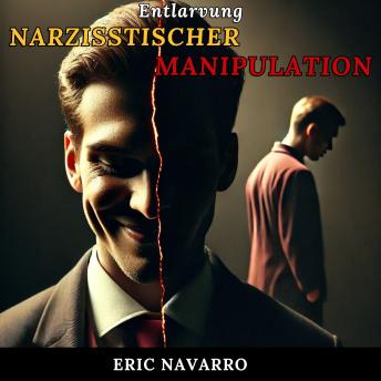 [German] - Entlarvung narzisstischer Manipulation: Wie man den Kreislauf emotionaler Toxizität und toxischer Beziehungen erkennt und durchbricht