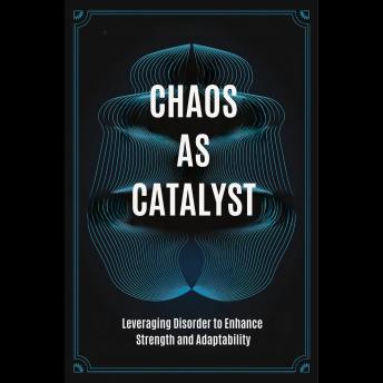 Chaos as Catalyst: Leveraging Disorder to Enhance Strength and Adaptability