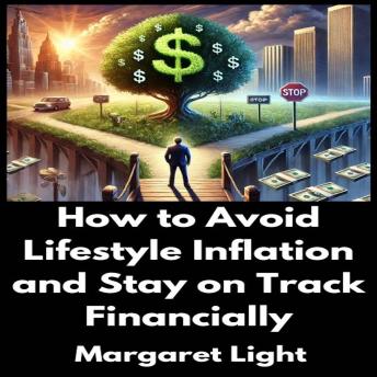 How to Avoid Lifestyle Inflation and Stay on Track Financially