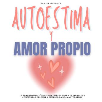 [Spanish] - Autoestima y Amor Propio: La Transformación que Necesitabas Para Desarrollar Confianza Personal y Superar la Baja Autoestima