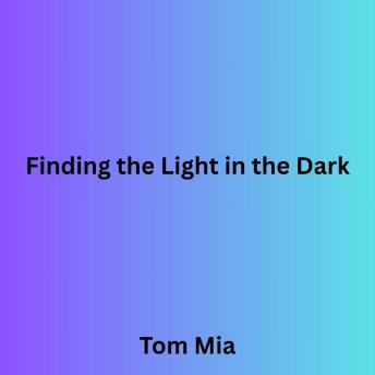 Finding the Light in the Dark